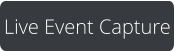 Live Event Capture