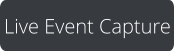 Live Event Capture