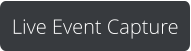 Live Event Capture